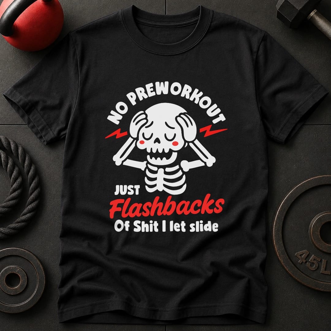 No Preworkout T-Shirt