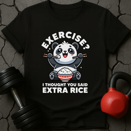 Exercise? I Thought You Said Extra Rice Cute Panda Gym T-Shirt
