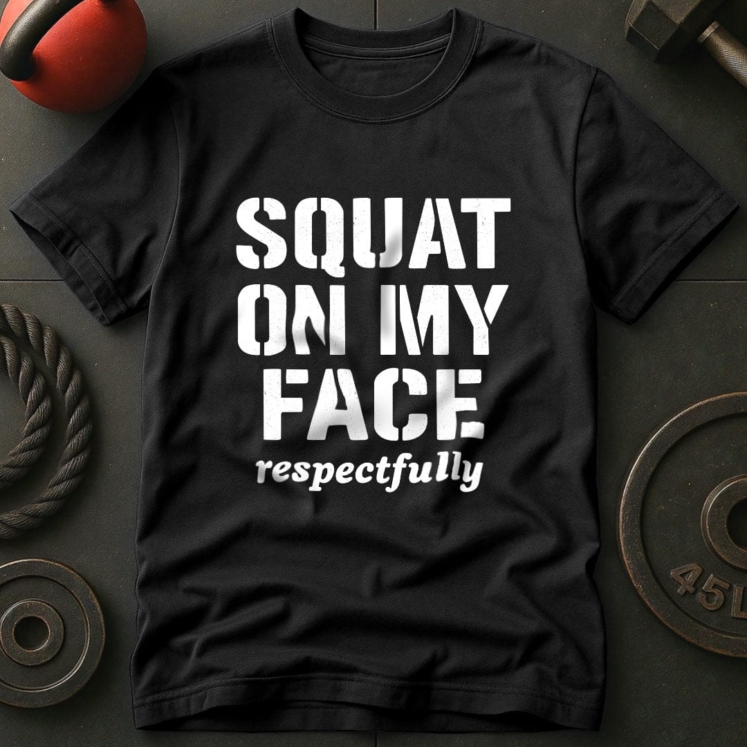Squat On My Face Gym T-Shirt