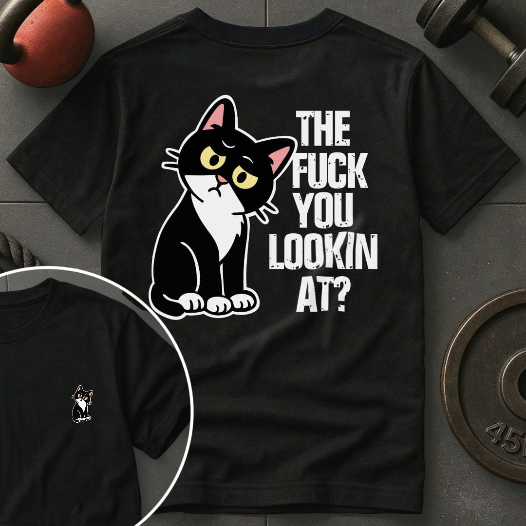 The Fuck You Lookin T-Shirt