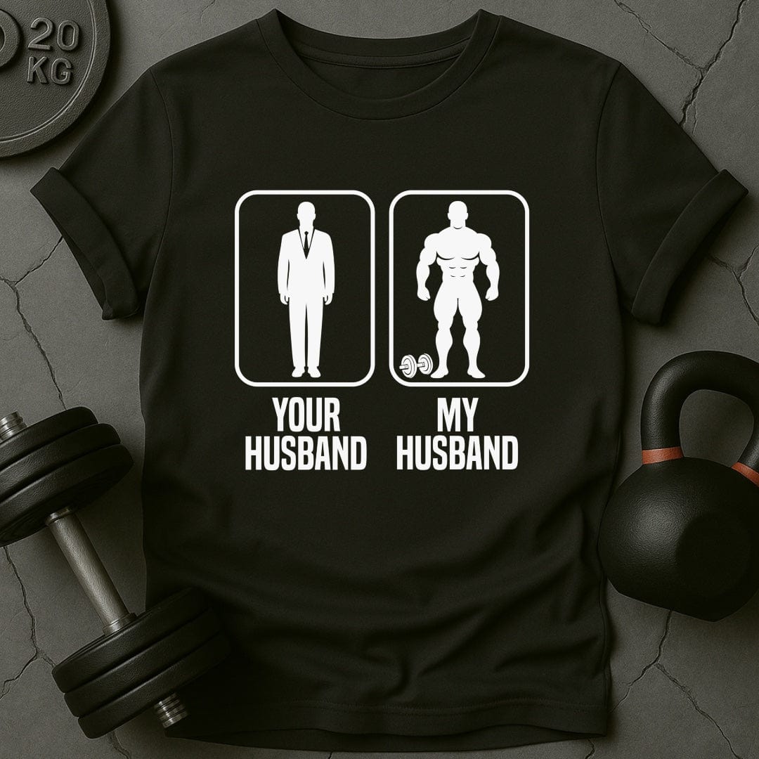 Your Husband My Husband Gym T-Shirt