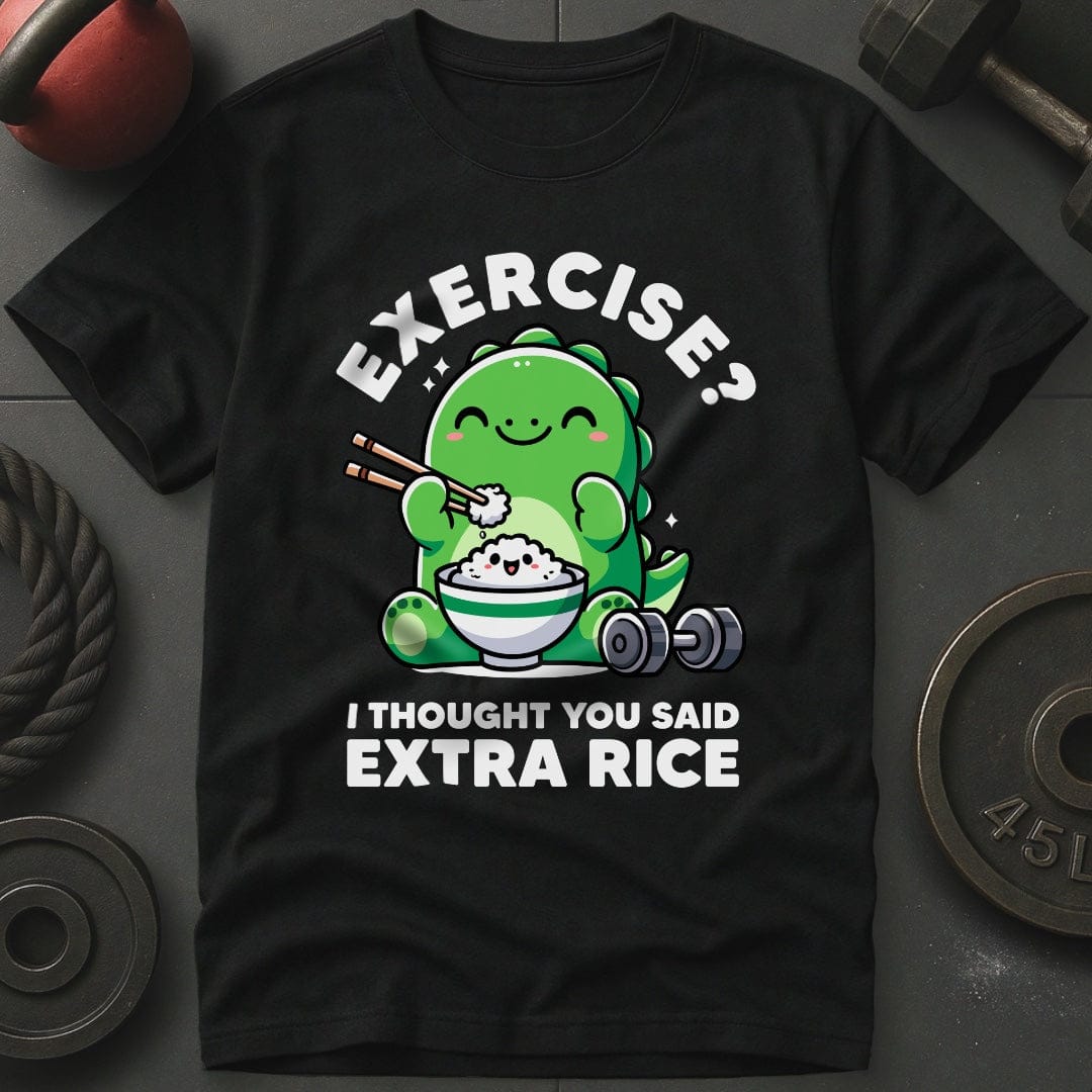 Exercise? I Thought You Said Extra Rice T-Shirt