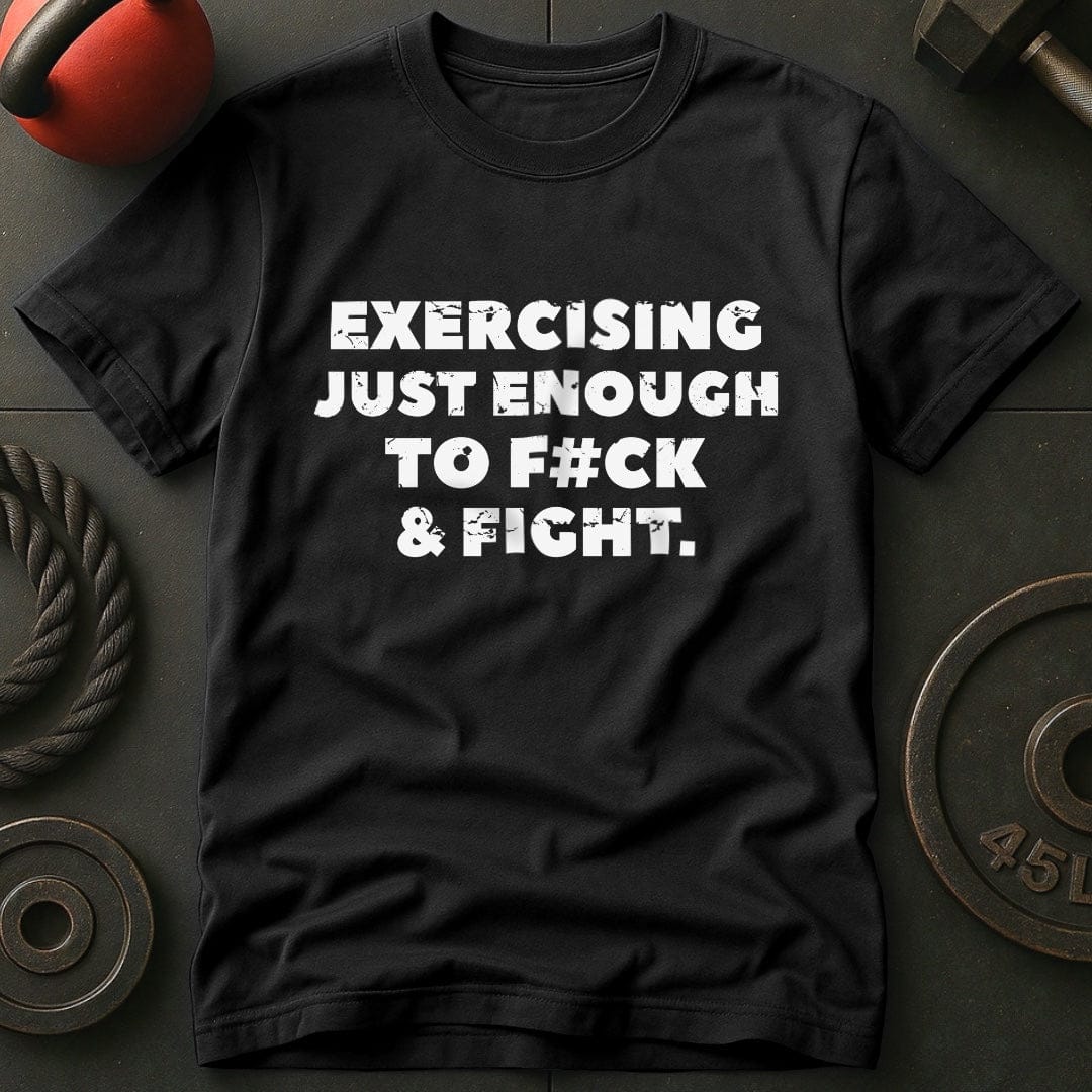 Exercising Just Enough T-shirt