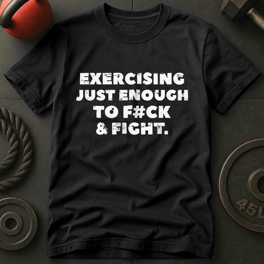Exercising Just Enough T-shirt