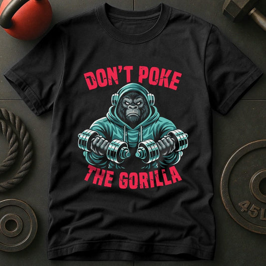 Don't Poke The Gorilla T-shirt