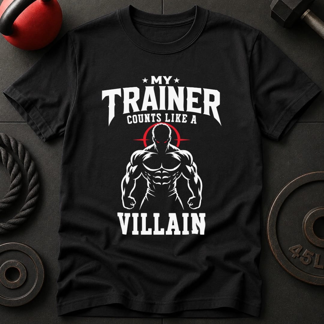 My Trainer Counts Like A Villain T-shirt