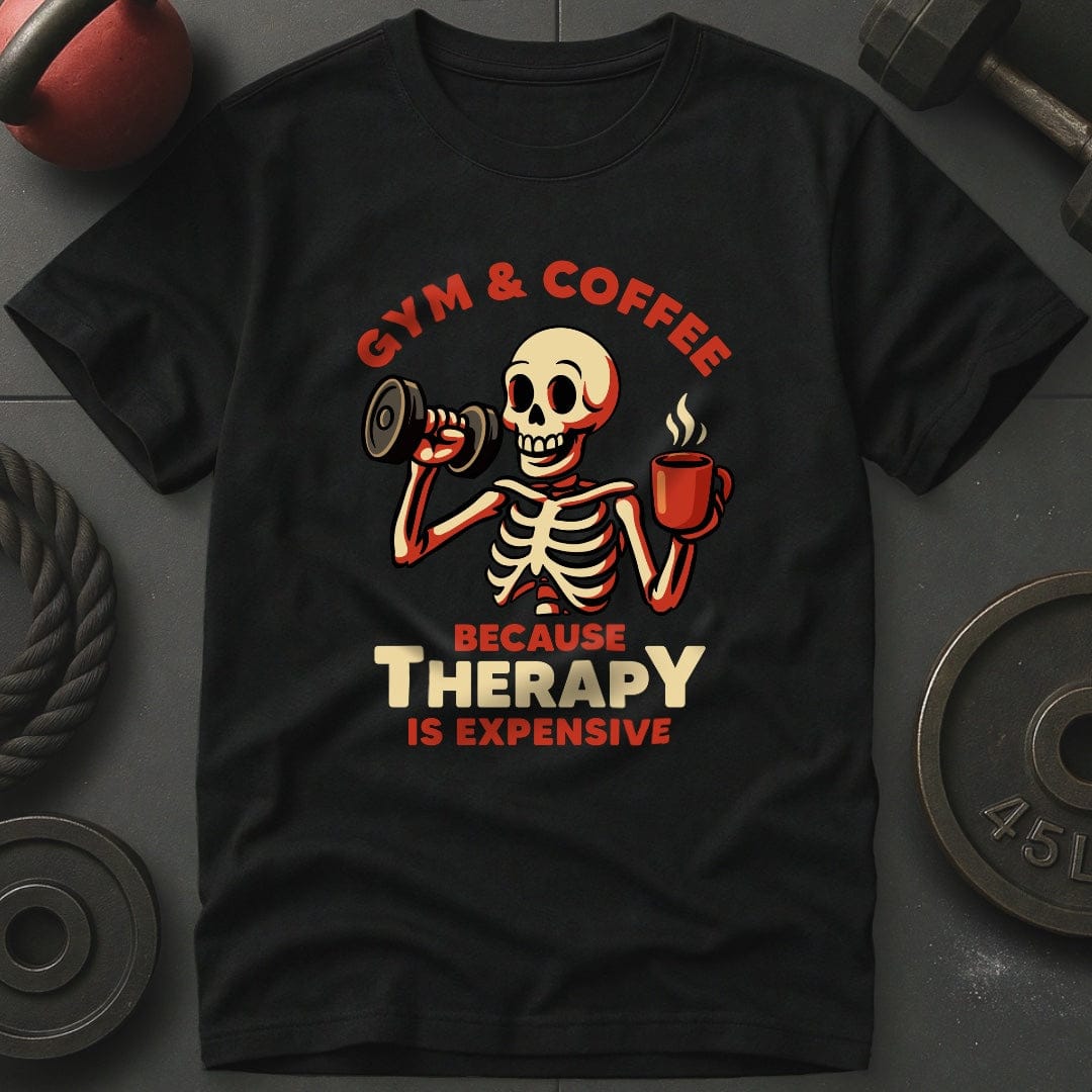 Gym & Coffee Because Therapy Is Expensive T-Shirt