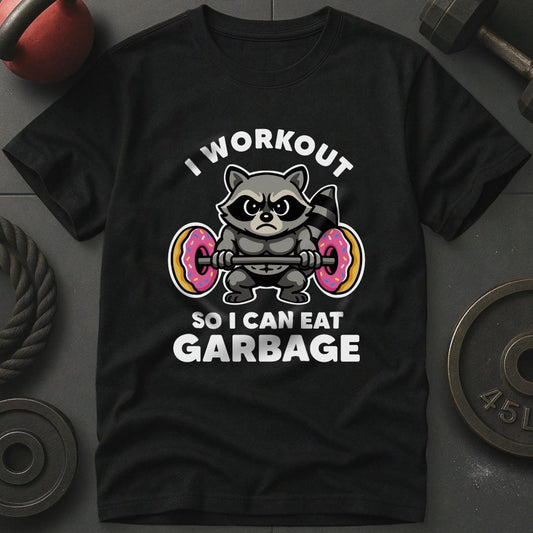 I Workout So I Can Eat Garbage Raccoon T-Shirt