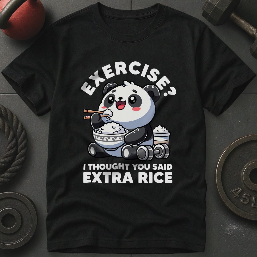 Exercise? I Thought You Said Extra Rice T-Shirt