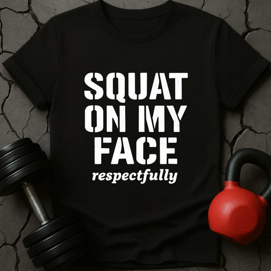 Squat On My Face Gym T-Shirt
