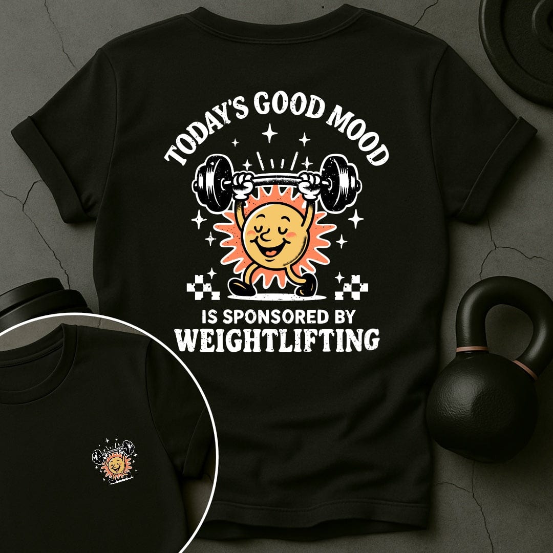 Today's Good Mood Is Sponsored By Weightlifting Gym T-Shirt