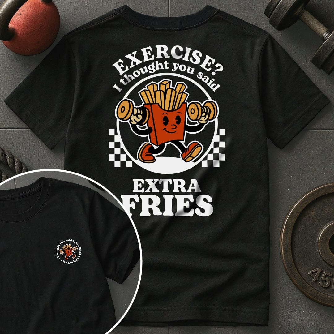 Exercise? I Thought You Said Extra Fries T-Shirt