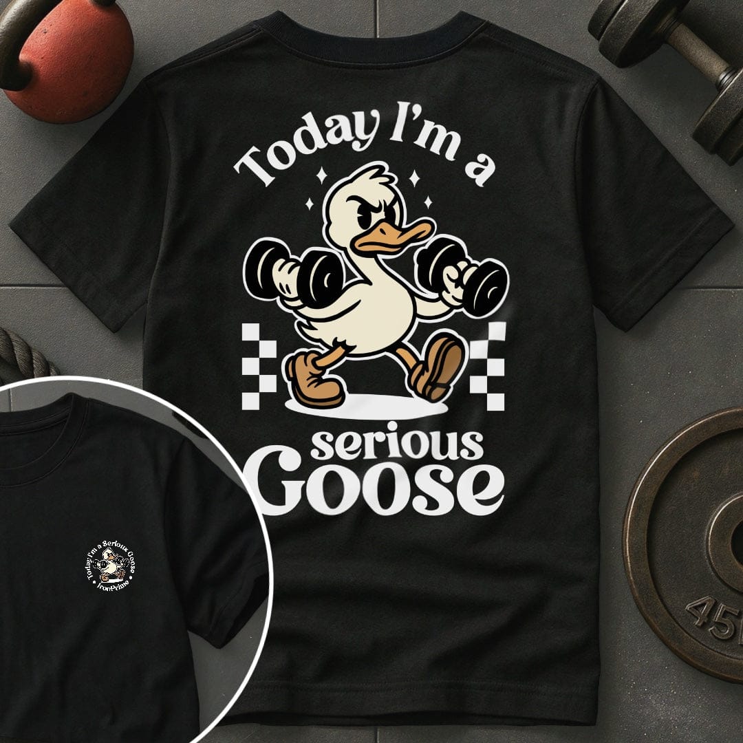 Today I'm A Serious Goose T-Shirt