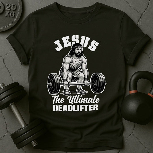 Jesus The Ultimate Deadlifter Gym T-Shirt