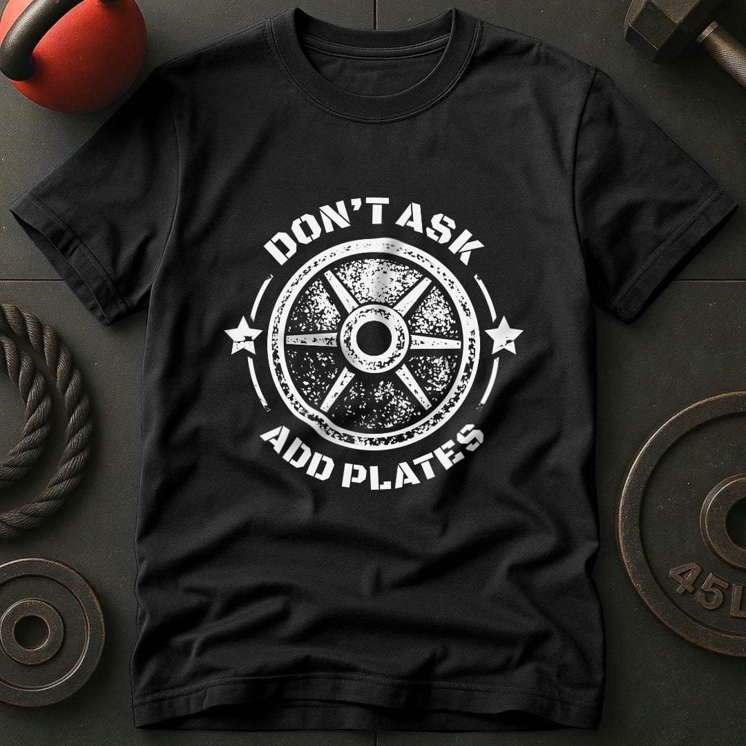 Don't Ask Add Plates T-shirt