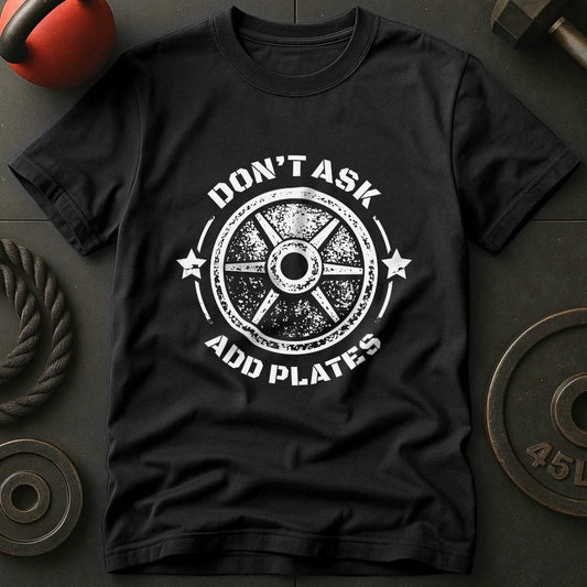 Don't Ask Add Plates T-shirt