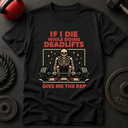 If I Die Deadlifting T-shirt