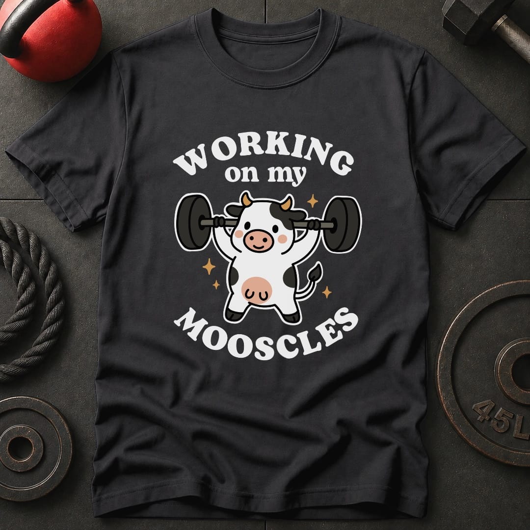 Working On My Mooscles T-Shirt