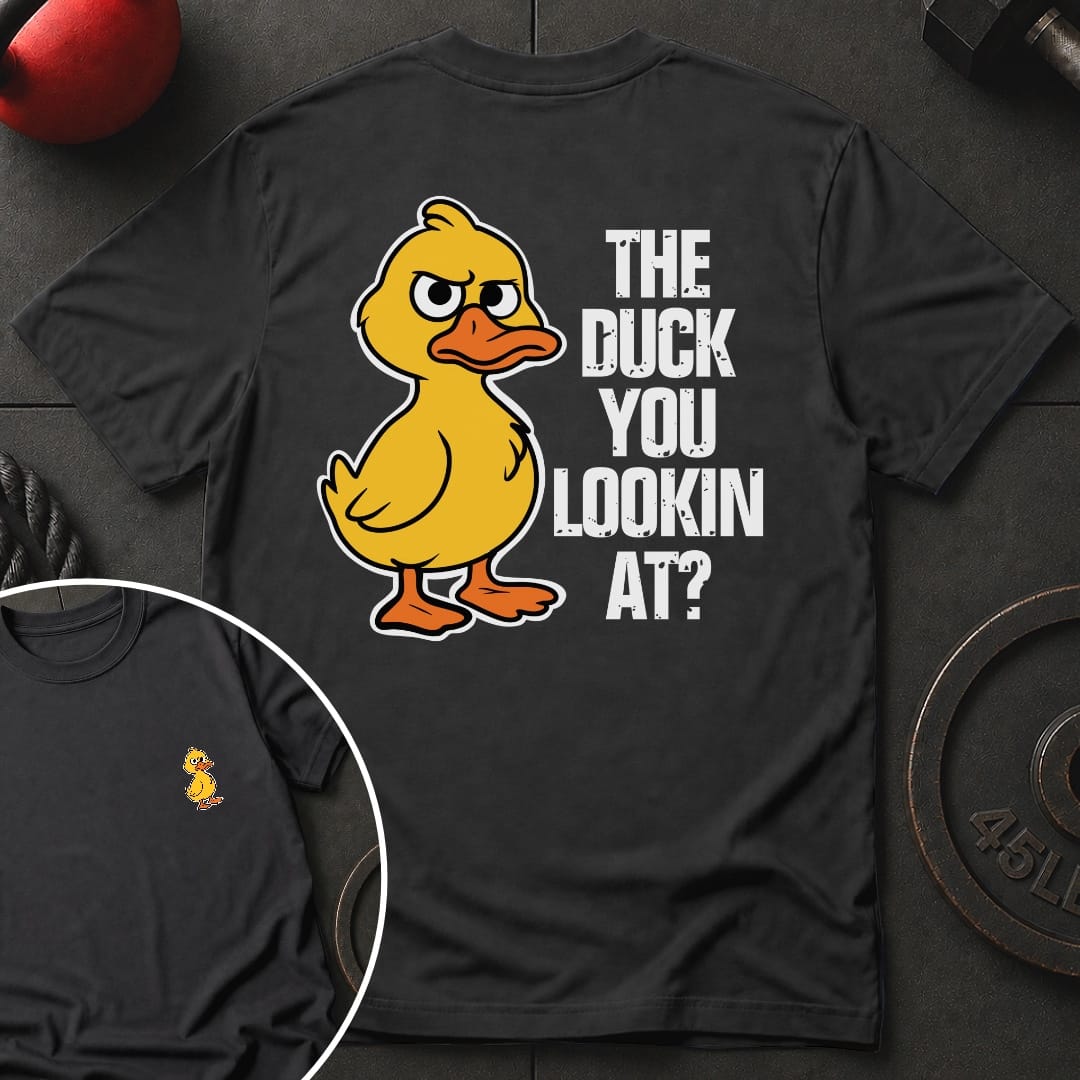 The Duck You Lookin T-Shirt