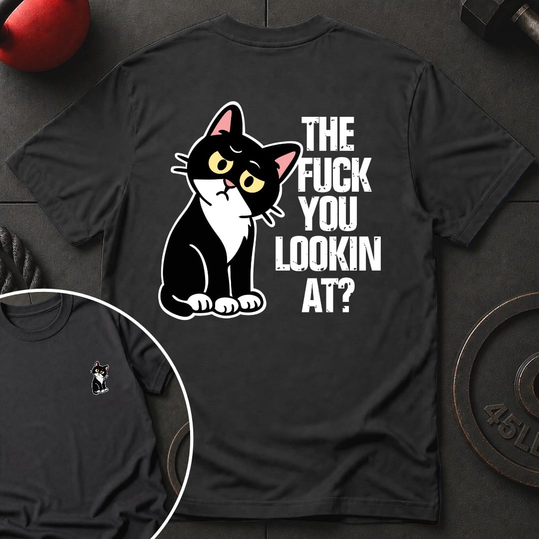The Fuck You Lookin T-Shirt