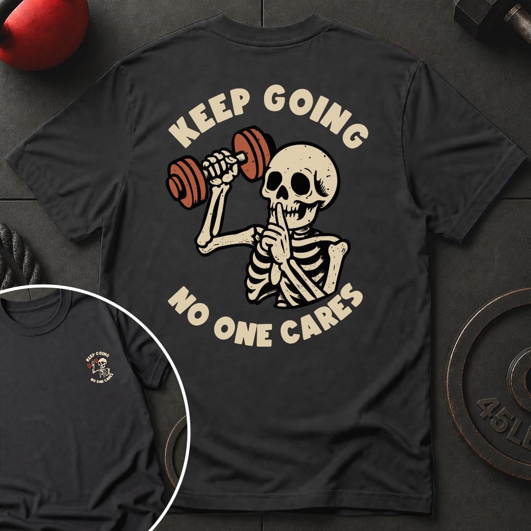 Keep Going No One Cares T-Shirt