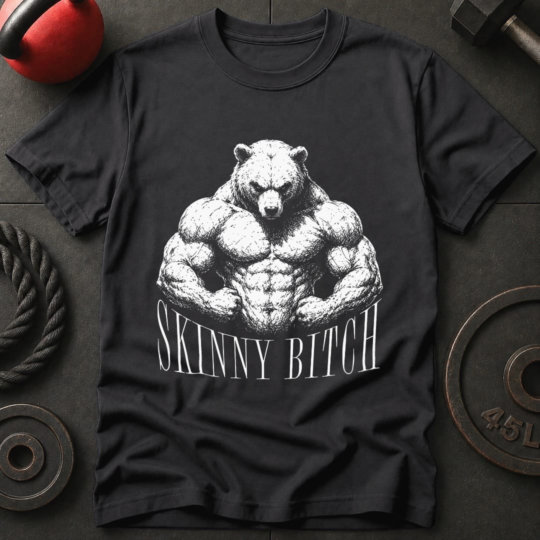 Skinny Bit*h Bear T-shirt