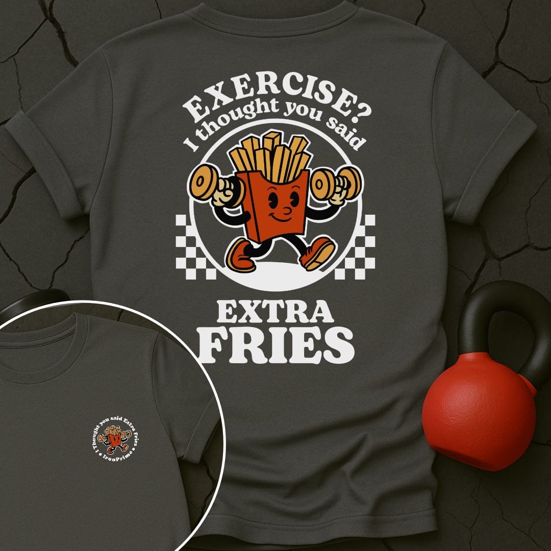 Exercise? I Thought You Said Extra Fries T-Shirt
