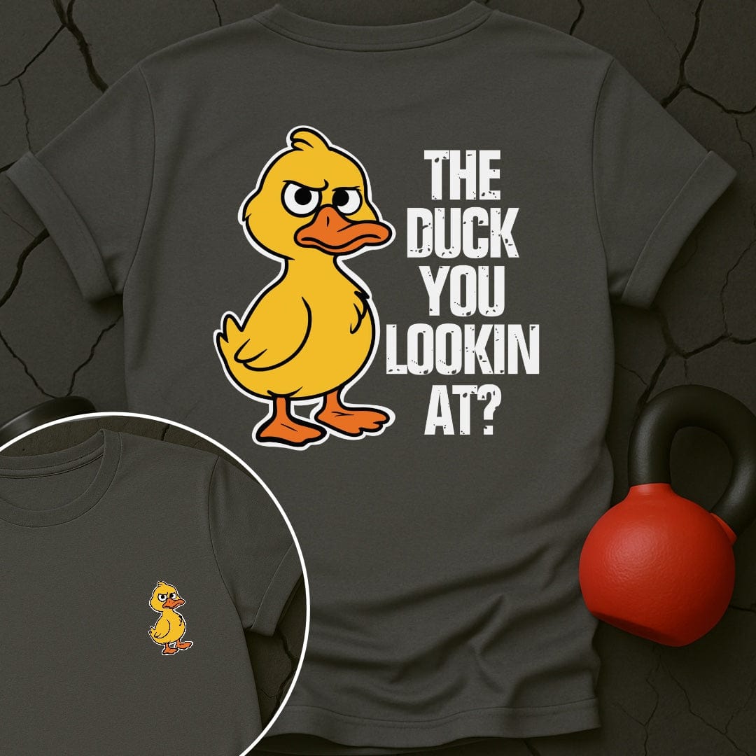 The Duck You Lookin At Gym T-Shirt