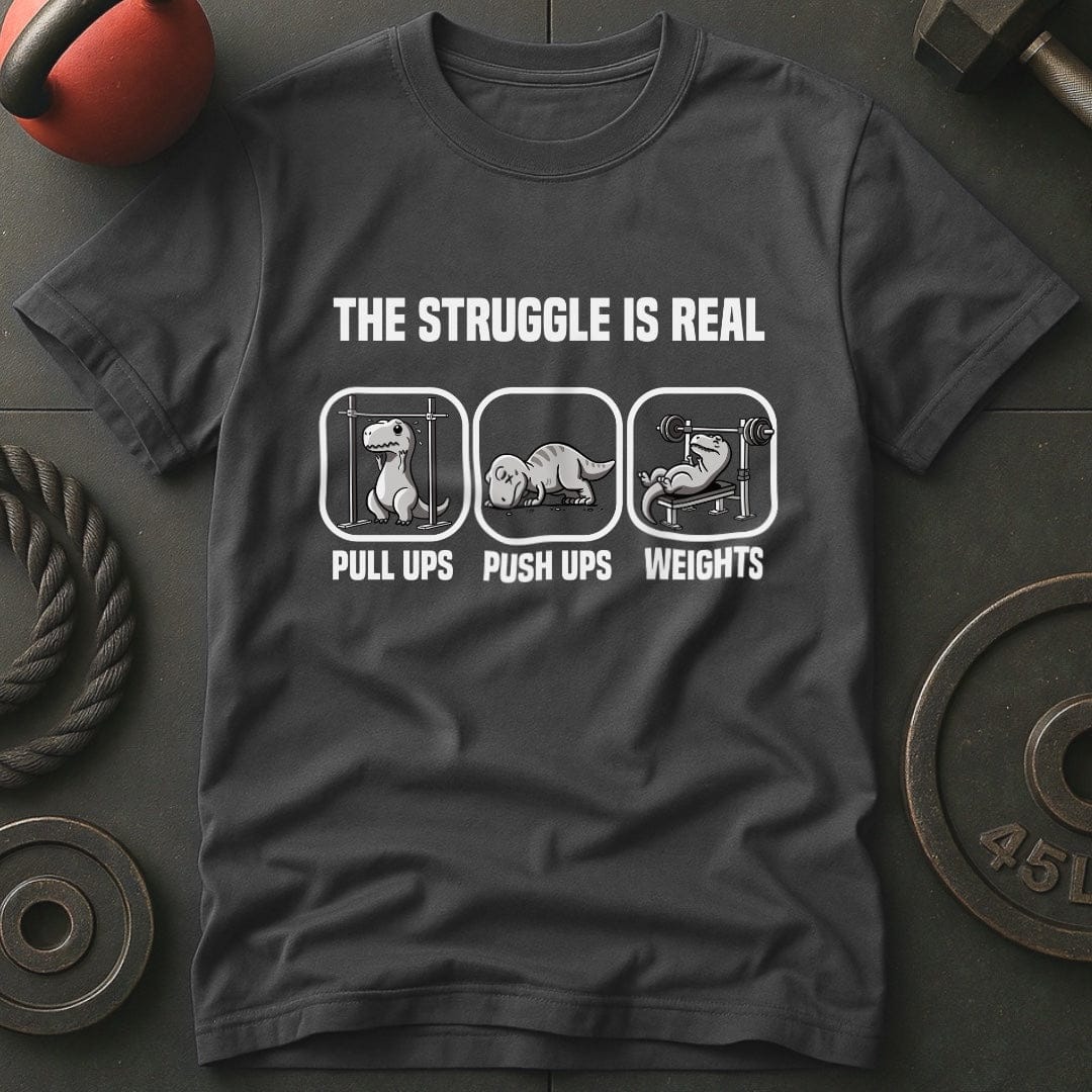 The Struggle Is Real T-Rex T-Shirt