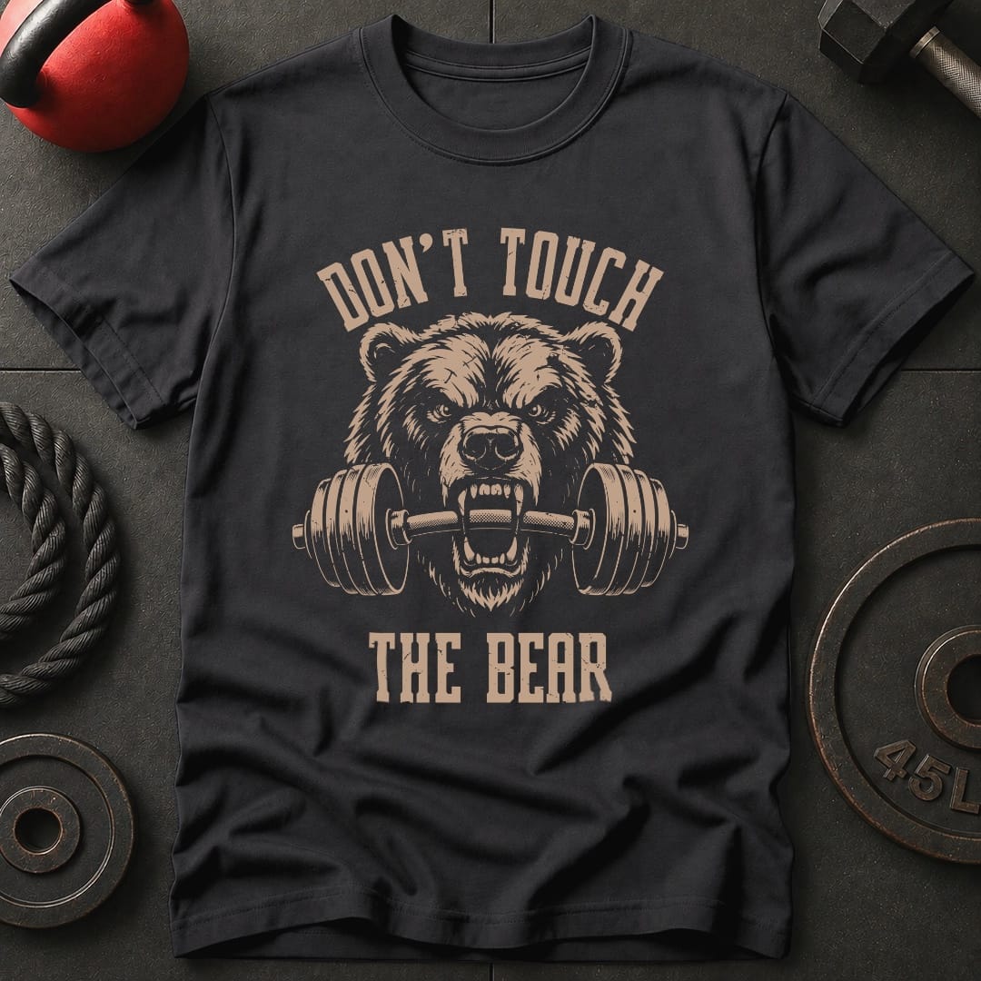 Don't Touch The Bear T-shirt