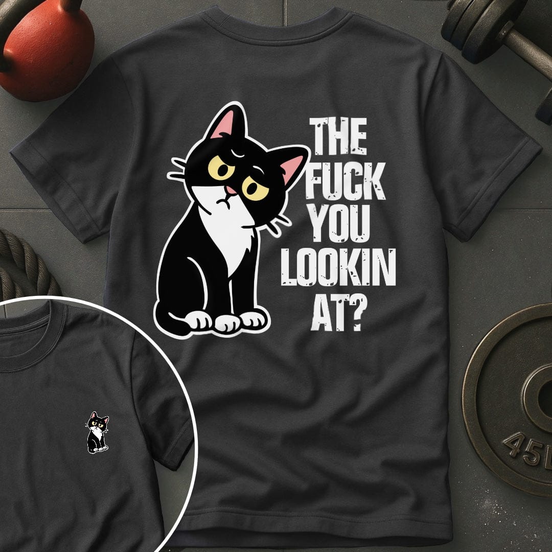The Fuck You Lookin T-Shirt