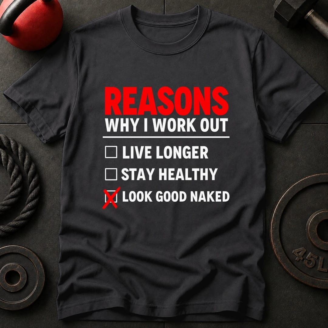 Reasons Why I Work out T-Shirt