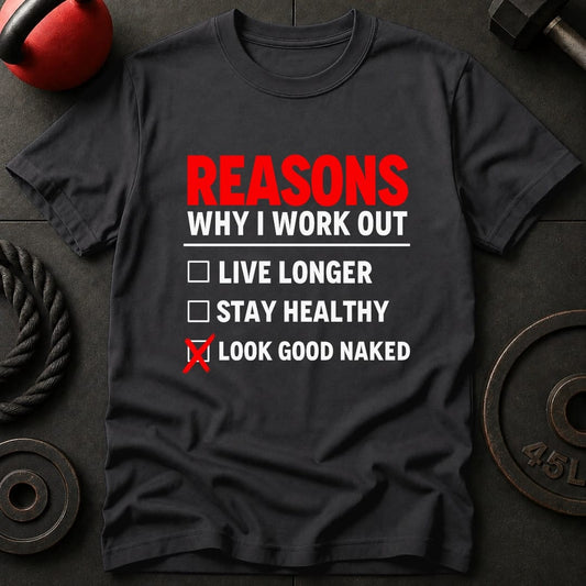 Reasons Why I Work out T-Shirt