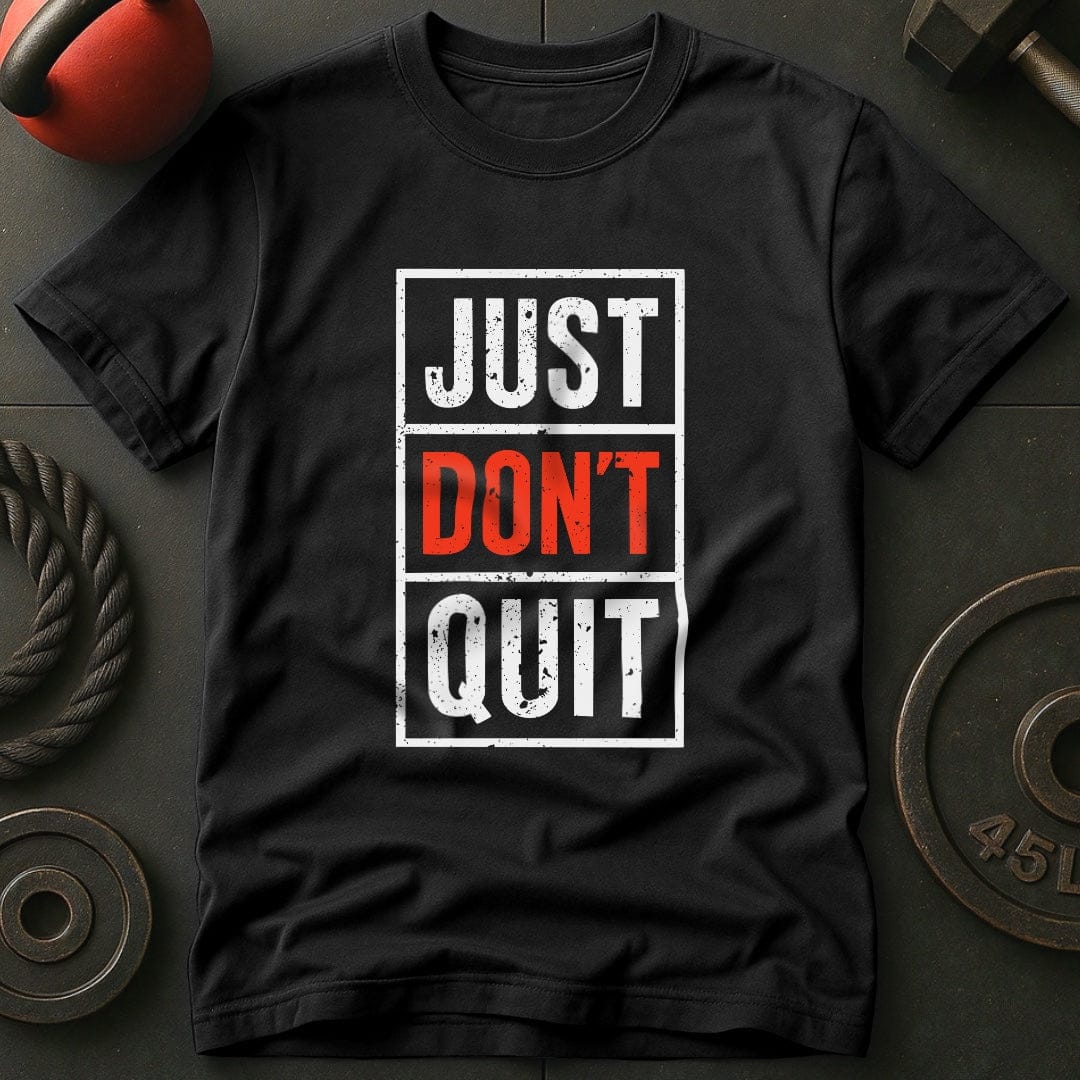 Just Don't Quit T-Shirt