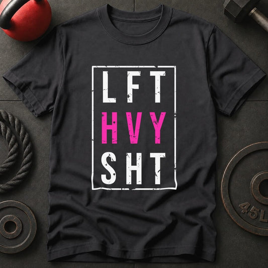 Lift Heavy Sht T-shirt