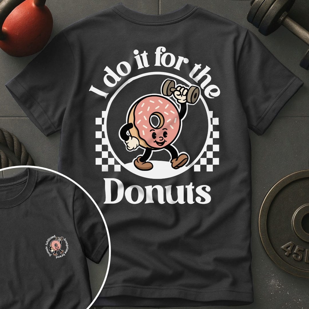 I Do It For The Donuts T-Shirt