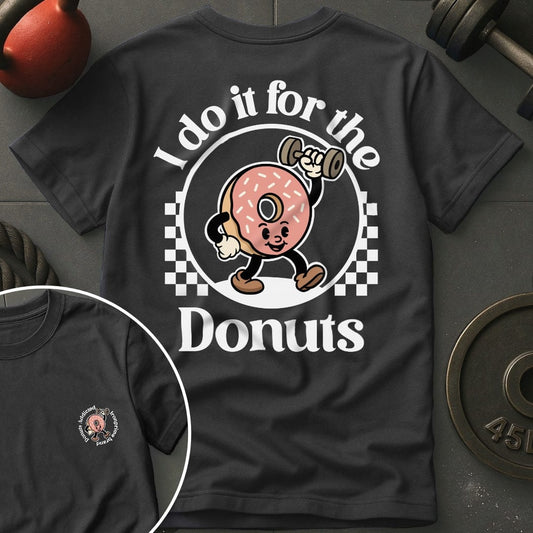 I Do It For The Donuts T-Shirt