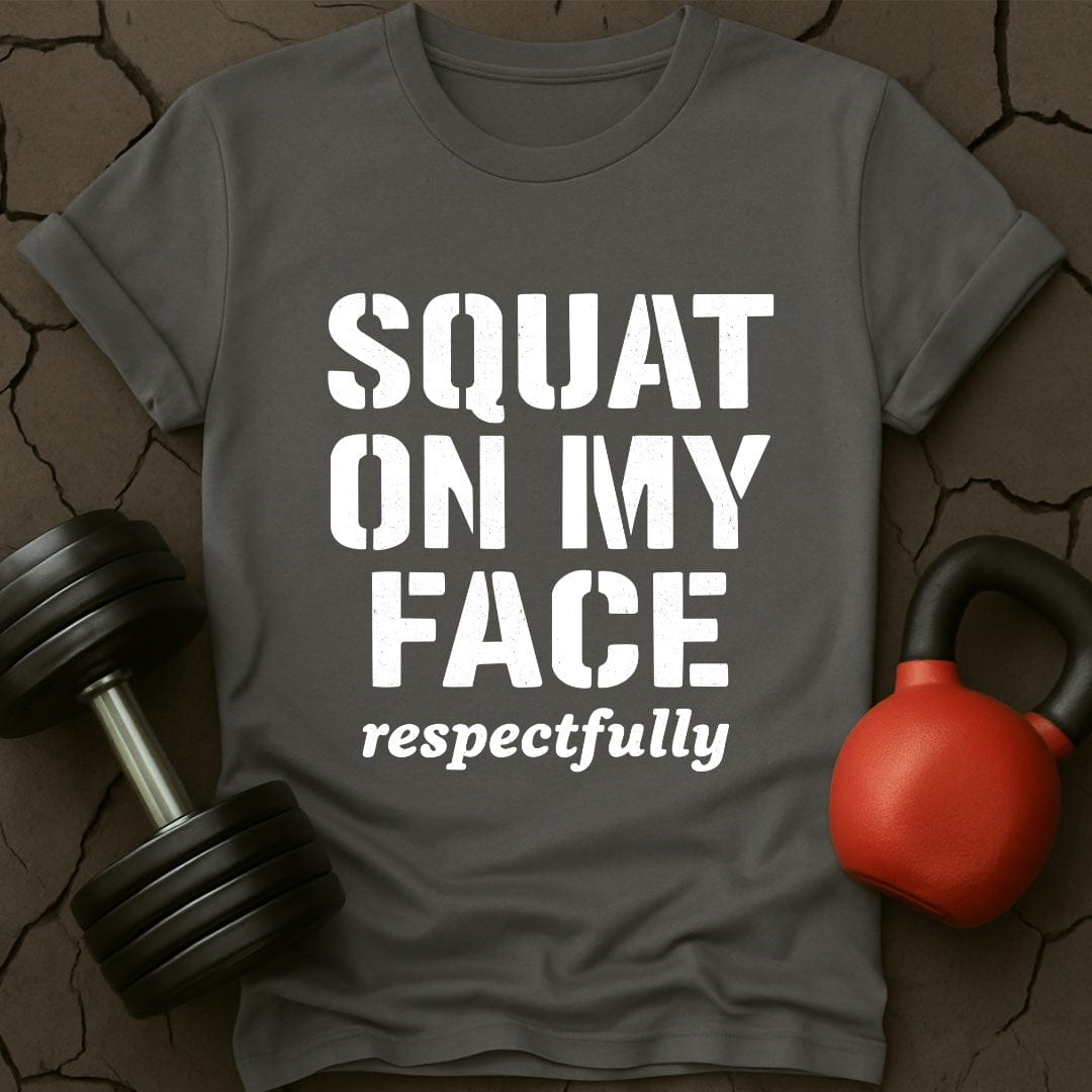 Squat On My Face Gym T-Shirt