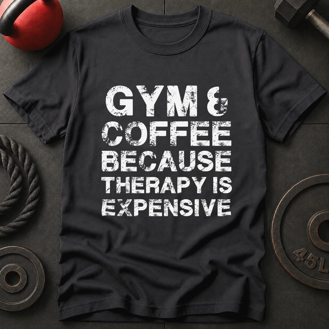 Gym & Coffee Because T-Shirt