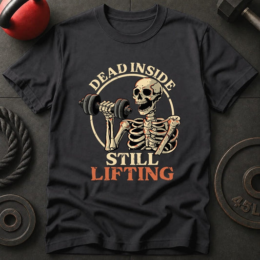 Dead Inside Still Lifting T-shirt