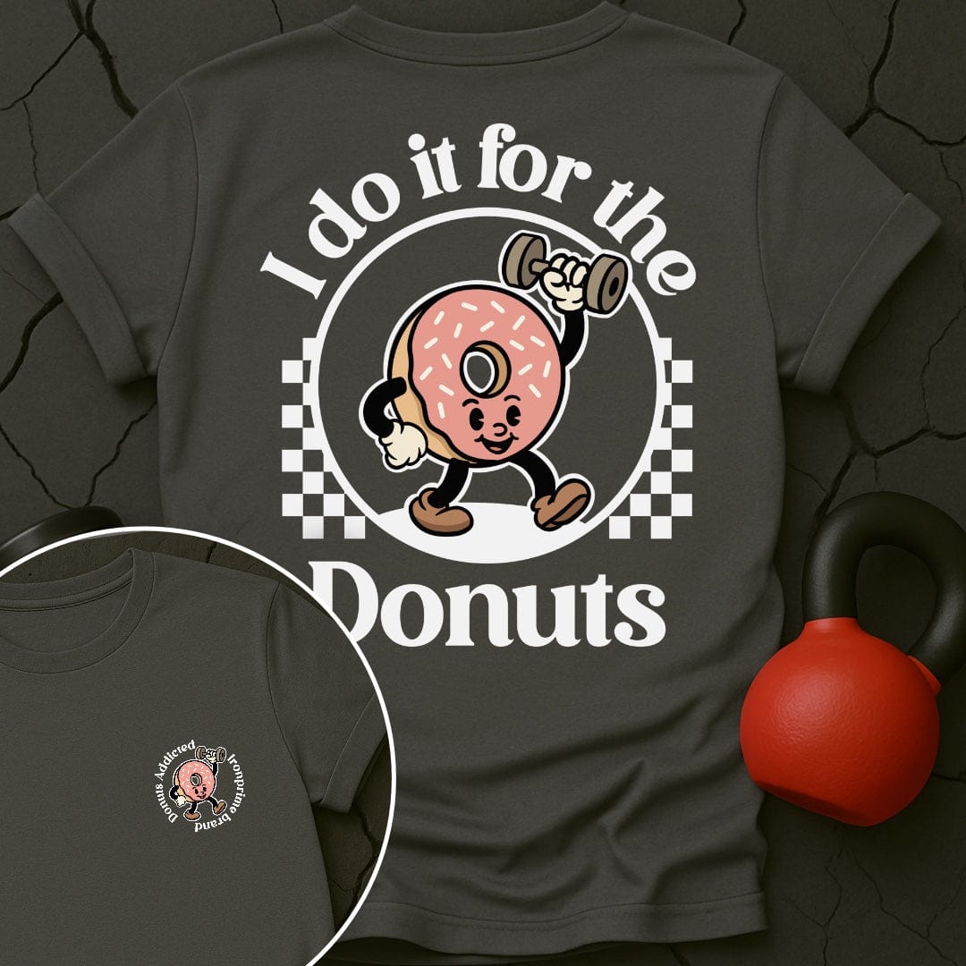 I Do It For The Donuts T-Shirt
