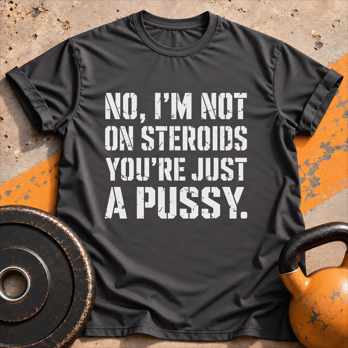 I'm Not On Steroids T-shirt