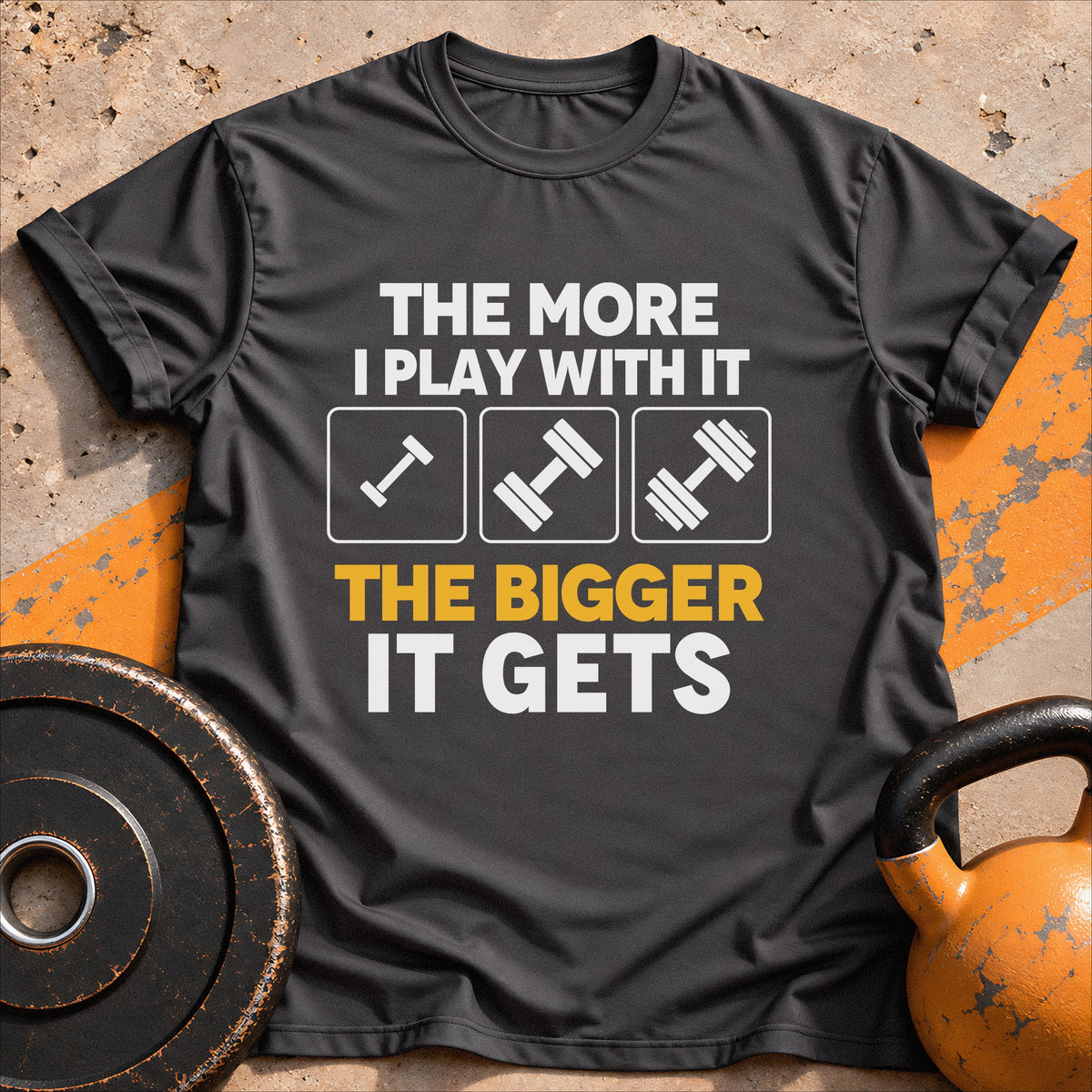 The More I Play With It T-Shirt