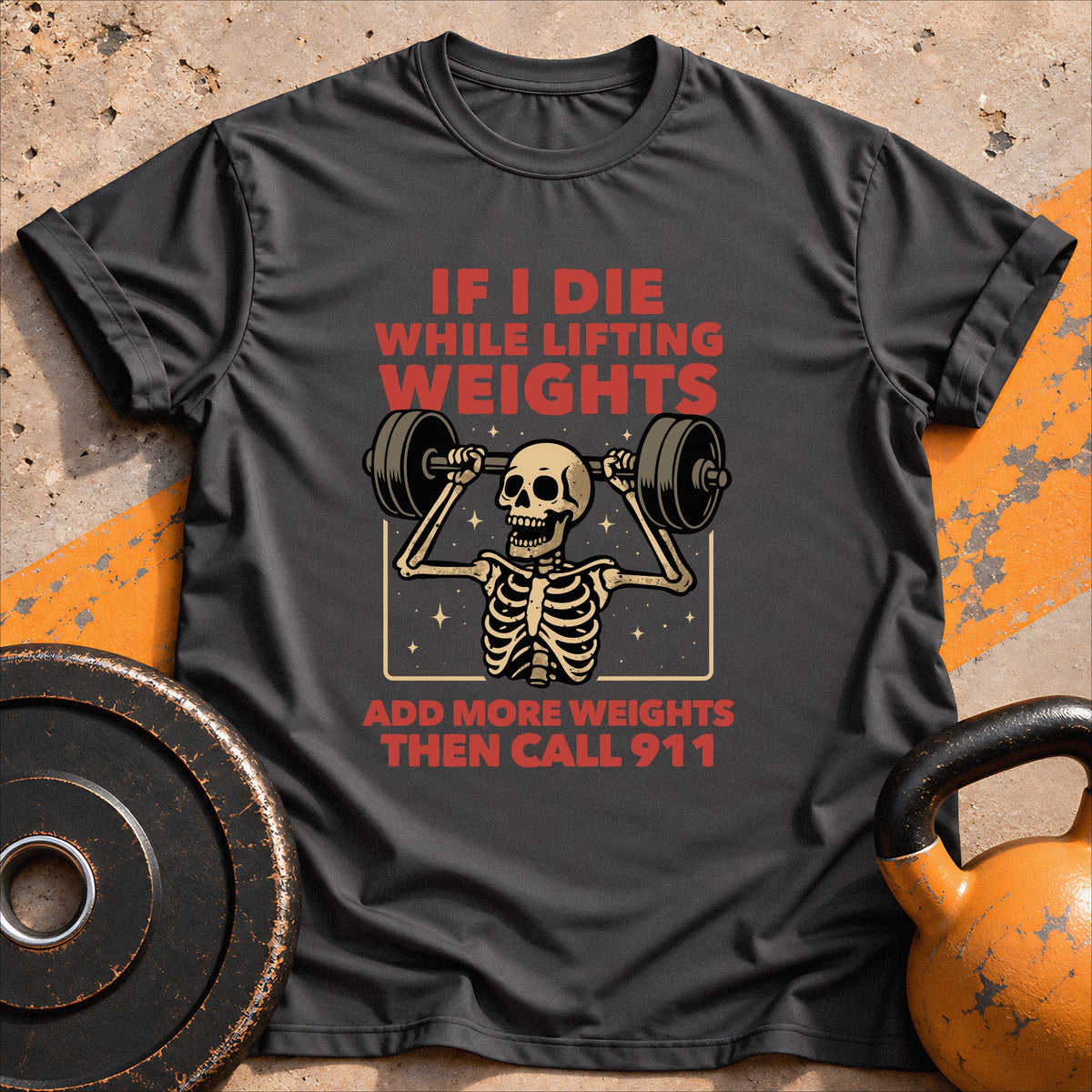 If I Die While Lifting T-Shirt