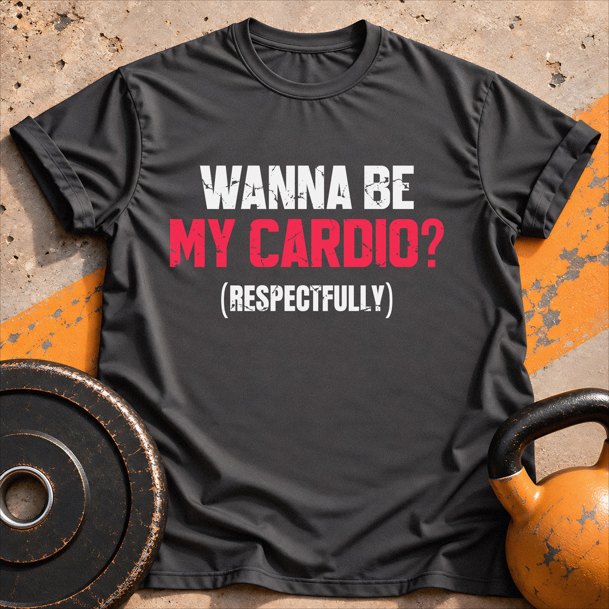 Wanna Be My Cardio? T-shirt
