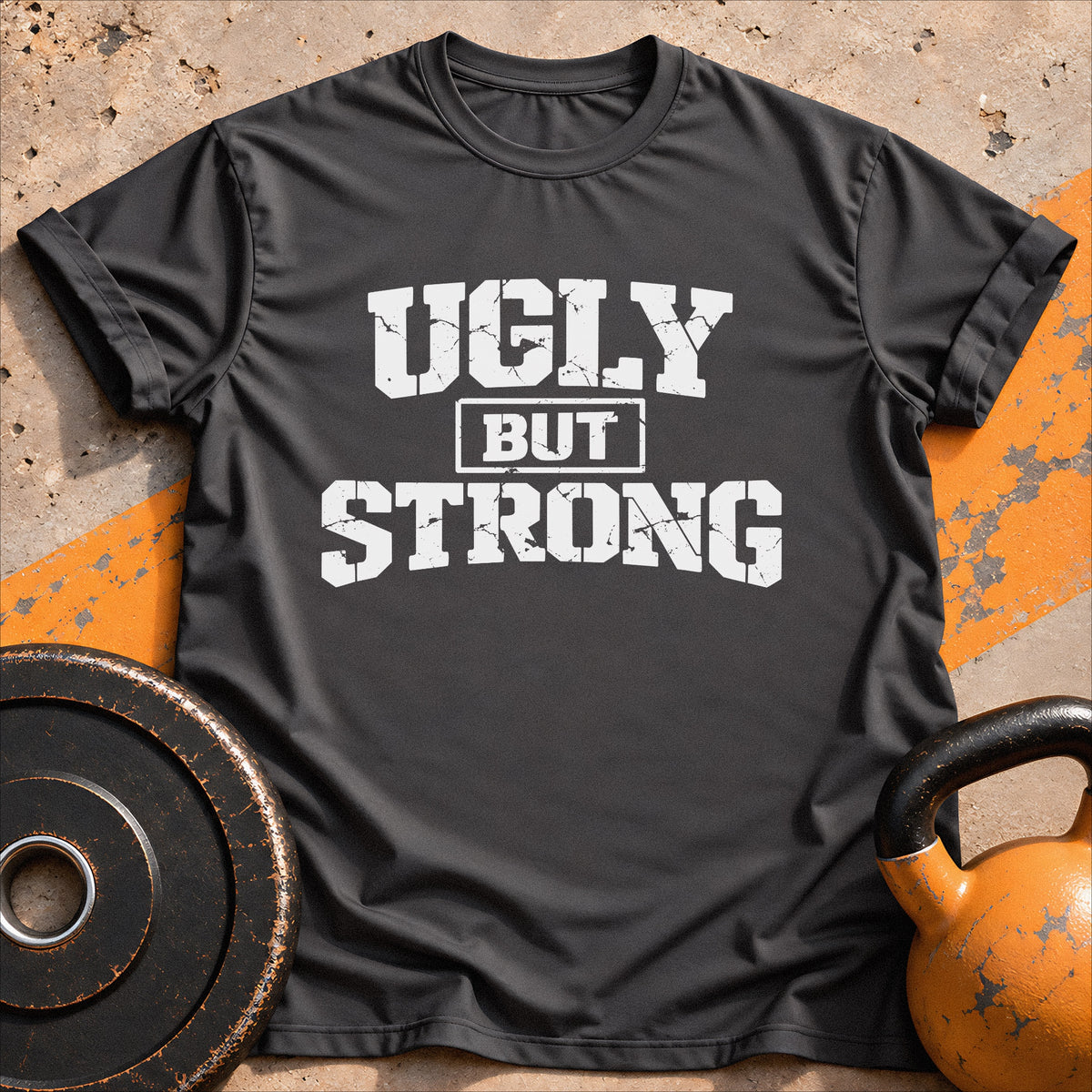 Ugly But Strong T-shirt