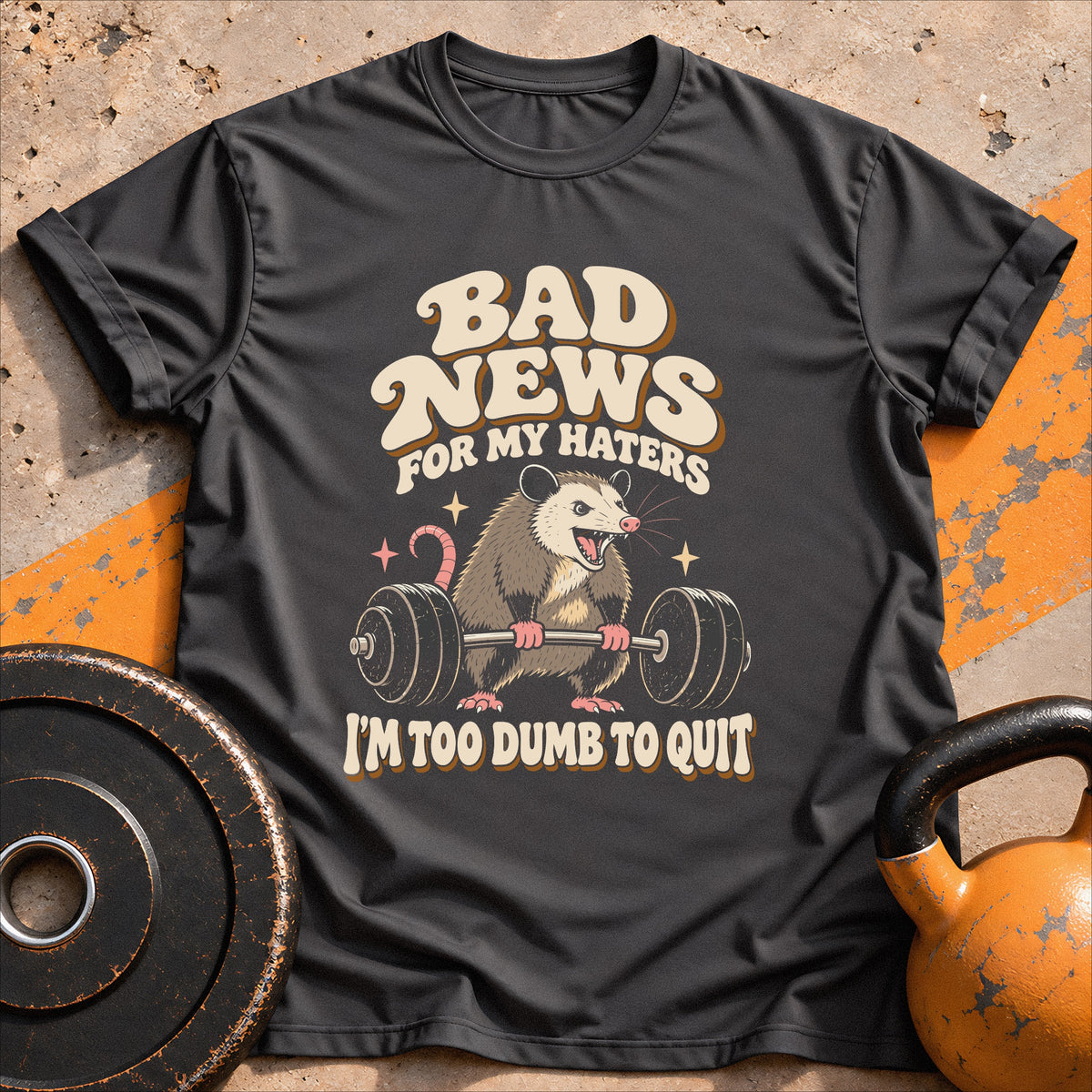 Too Dumb To Quit T-shirt