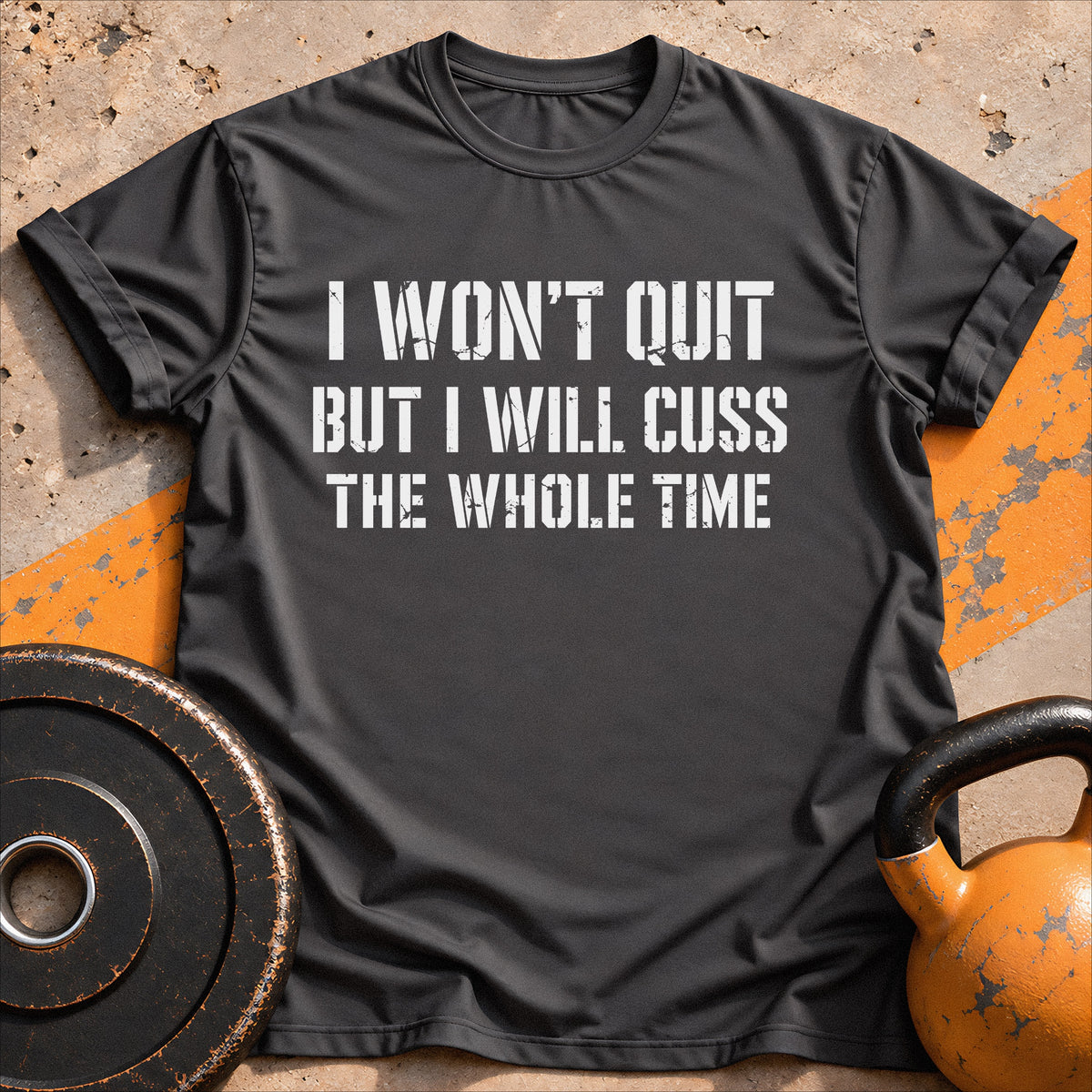 I Won't Quit But I Will T-shirt