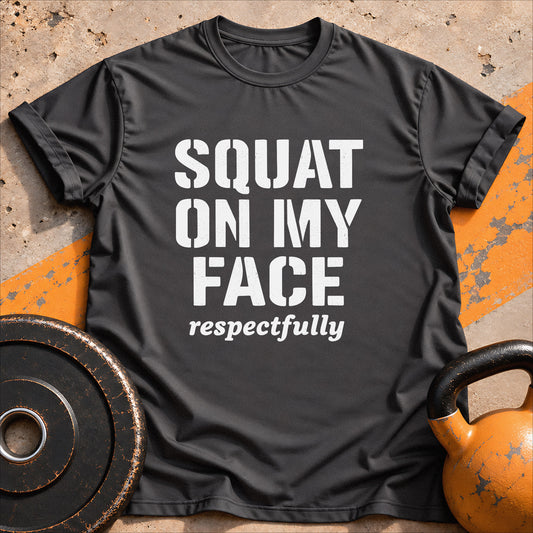 Squat On My Face Gym T-Shirt