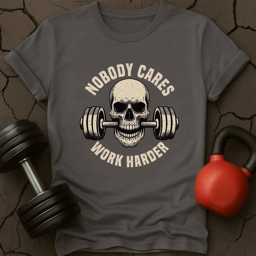 Nobody Cares Work Harder T-Shirt